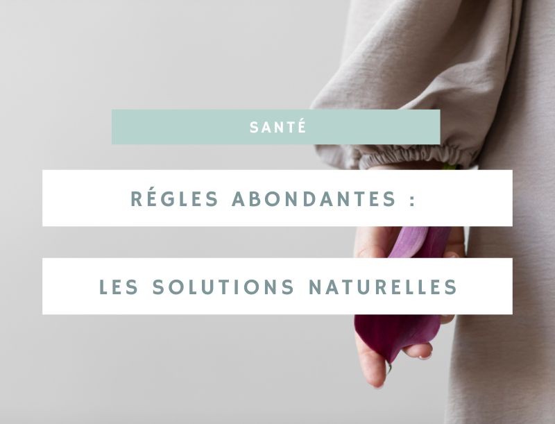 Règles abondantes : solutions naturelles pour un confort retrouvé