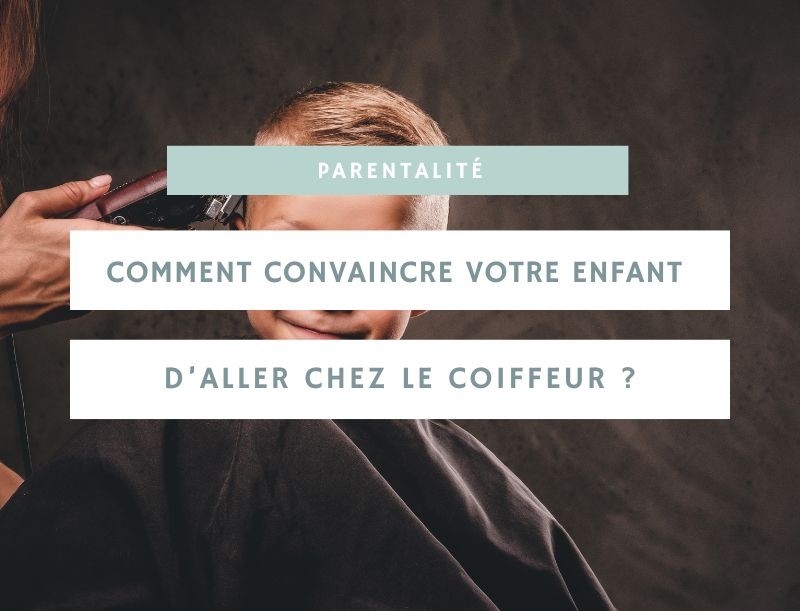 Comment convaincre votre enfant d’aller chez le coiffeur ?