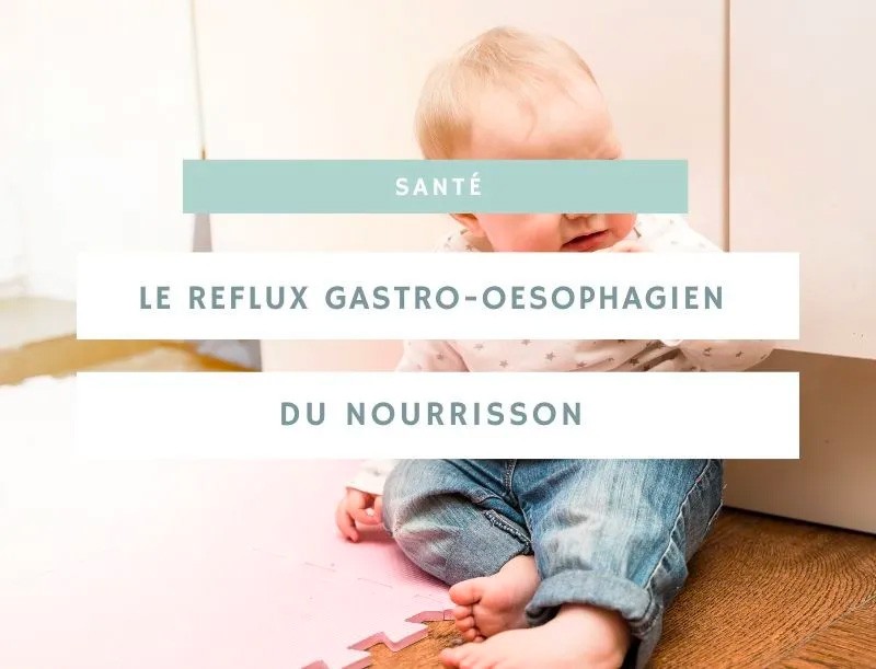 Reflux gastro-œsophagien (RGO) chez bébé : symptômes et solutions