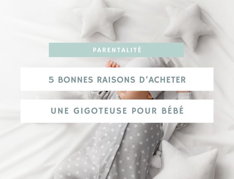 5 bonnes raisons d’acheter une gigoteuse pour bébé