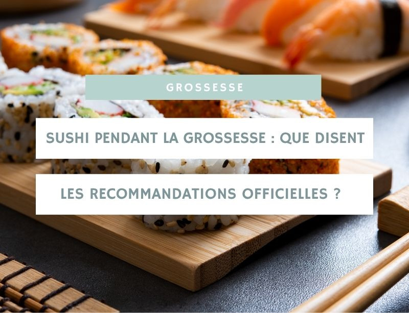 Sushi enceinte : que disent les recommandations officielles ?