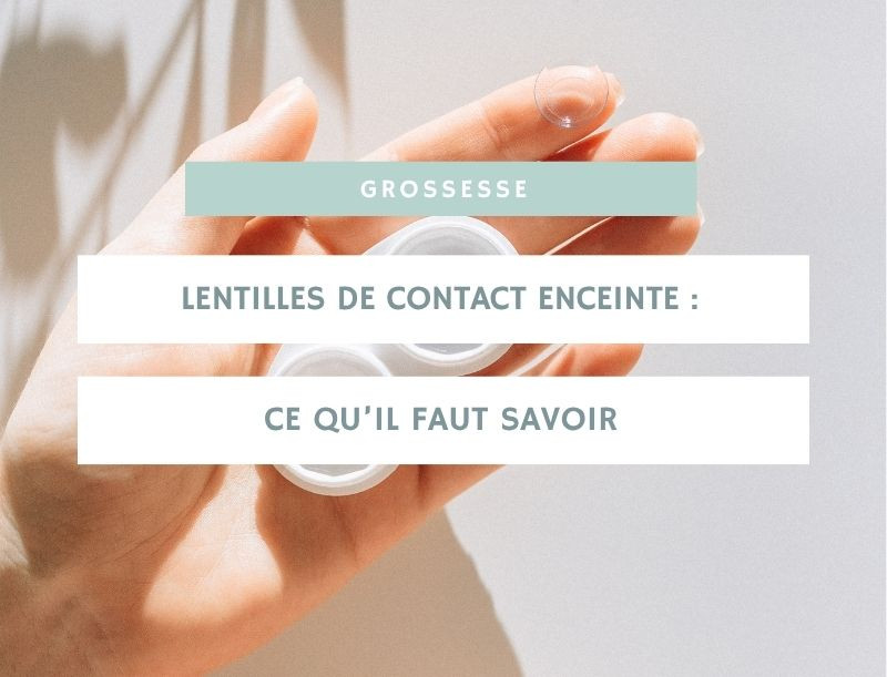 Lentilles de contact enceinte : ce qu’il faut savoir