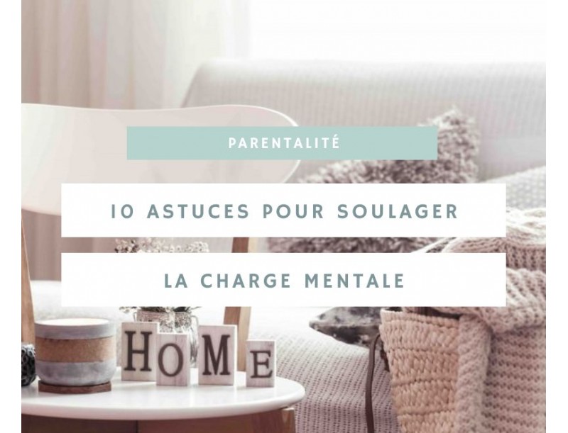 10 astuces pour soulager la charge mentale 