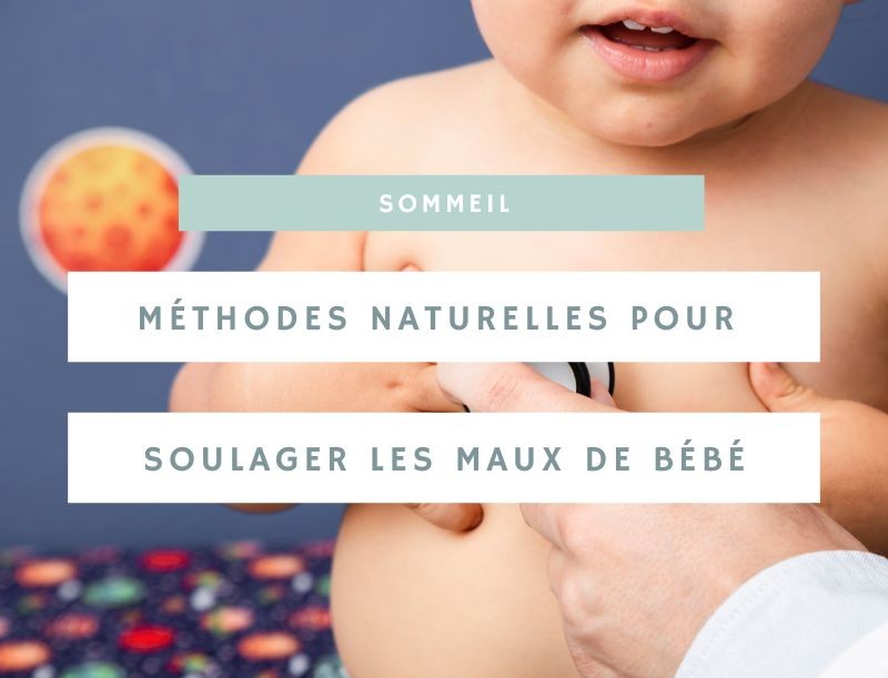 Les méthodes naturelles pour soulager les petits maux de bébé