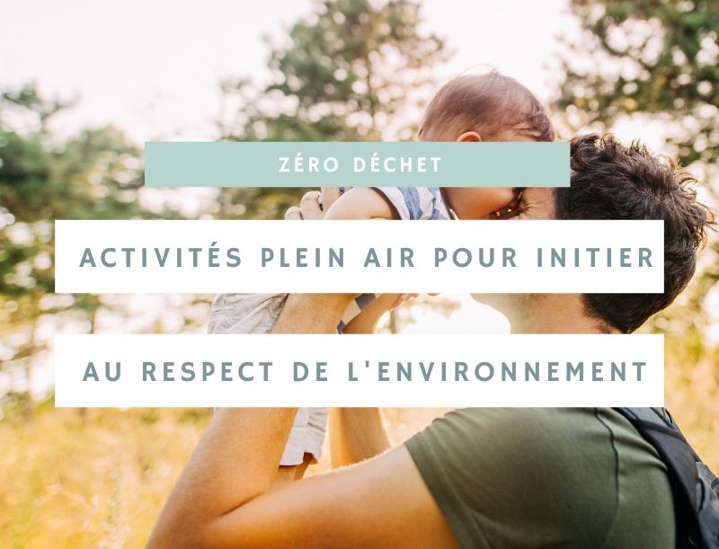 Les activités en plein air pour initier votre enfant au respect de l'environnement