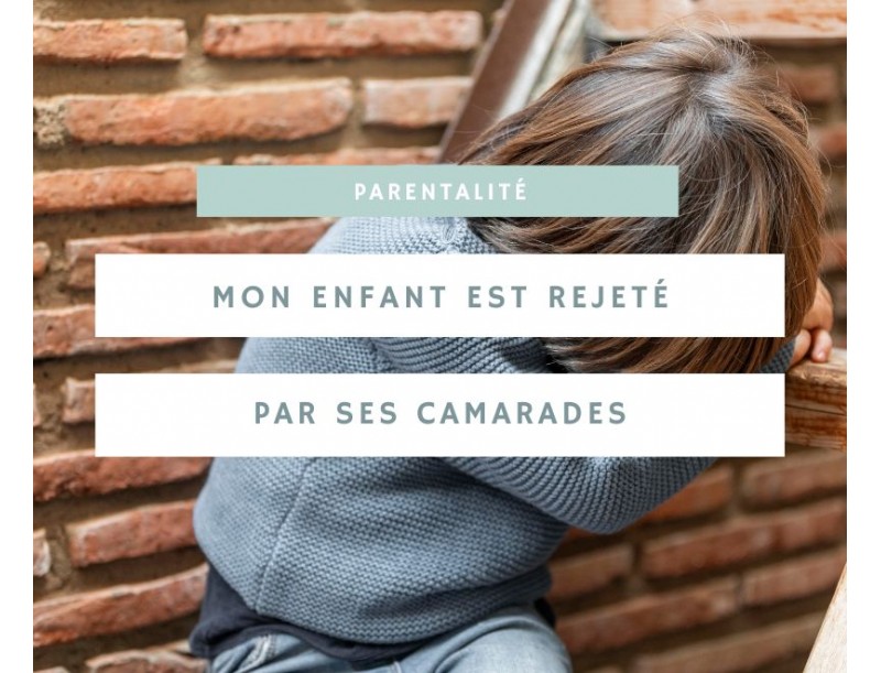 Mon fils est rejeté par ses camarades : comment l'aider dans cette situation difficile ?
