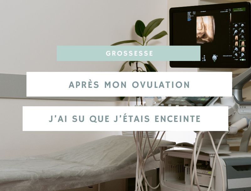 Comment j'ai su que j'étais enceinte après l'ovulation