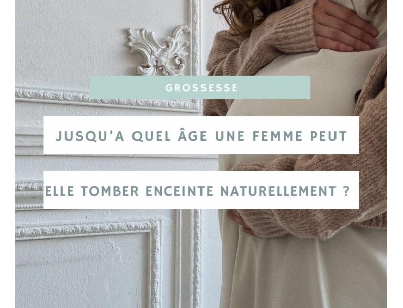 Jusqu'à quel âge une femme peut-elle tomber enceinte naturellement ?
