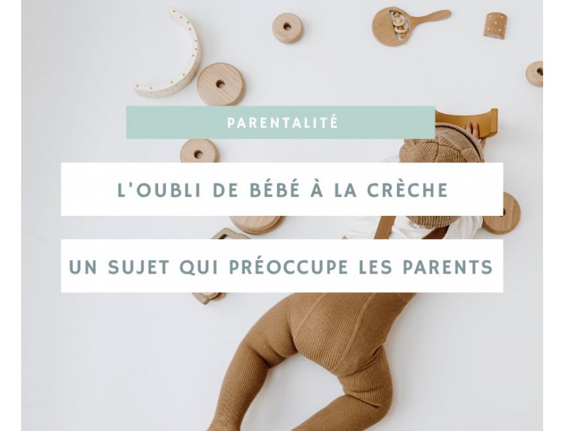 L'oubli d'un bébé à la crèche : un sujet qui préoccupe les parents
