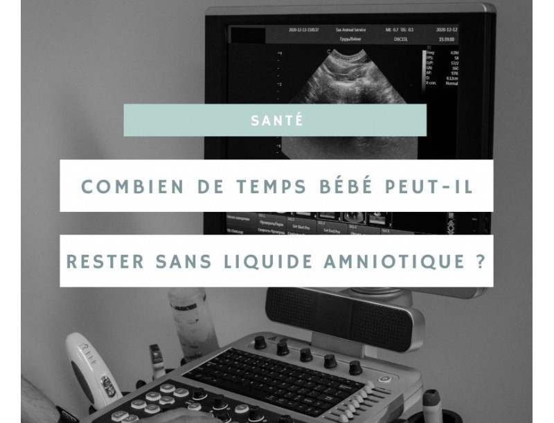 Comprendre la durée pendant laquelle un bébé peut rester sans liquide amniotique