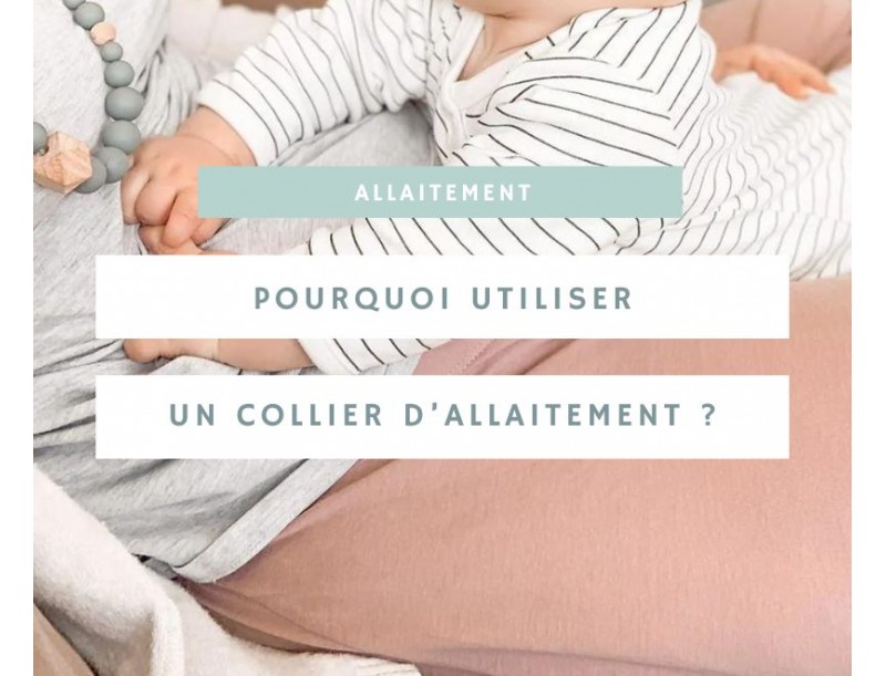 Pourquoi utiliser un collier d’allaitement ?