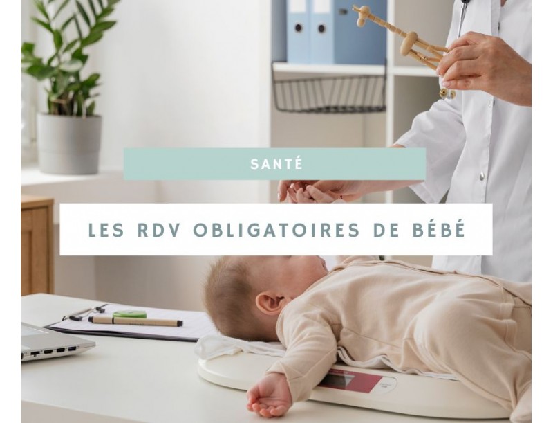 Les rendez-vous obligatoires pour votre bébé : ce qu'il faut savoir