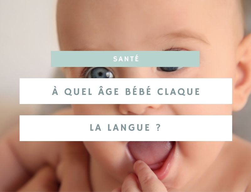 À quel âge bébé commence-t-il à claquer la langue et pourquoi ?