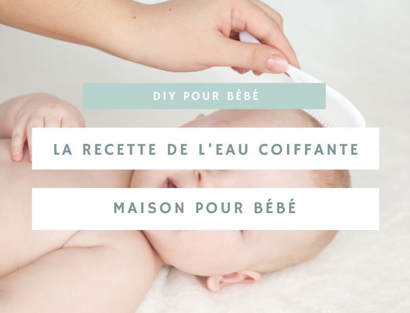 L'eau coiffante bébé : une merveille pour les cheveux de votre tout-petit