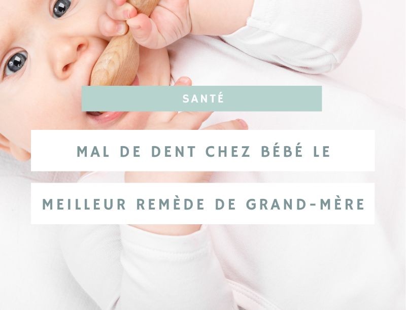Remèdes de grand-mère pour soulager les maux de dents chez les bébés