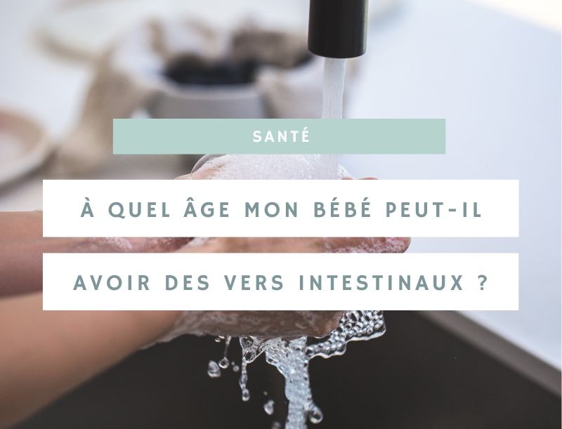 Les vers intestinaux chez les bébés : à quel âge faut-il s'inquiéter ?