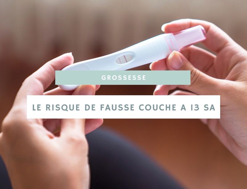 Comprendre le pourcentage de fausse couche à 13 semaines d'aménorrhée