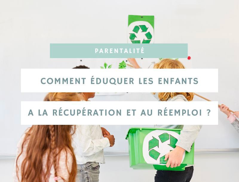 Comment initier les enfants à la récupération et au réemploi