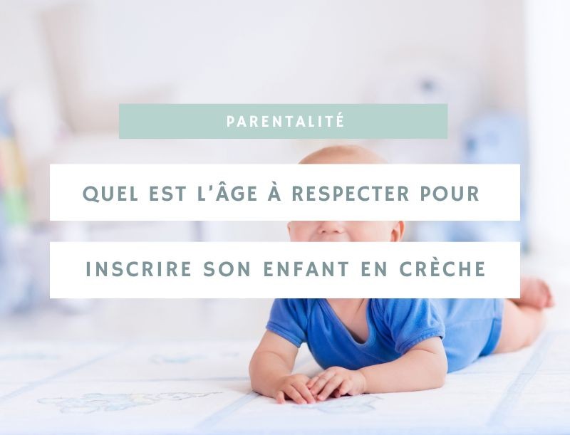 Quel est l’âge à respecter pour inscrire son enfant en crèche ?