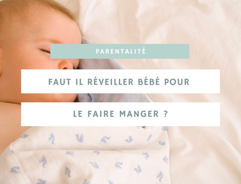 Réveiller bébé pour manger : est-ce nécessaire ?