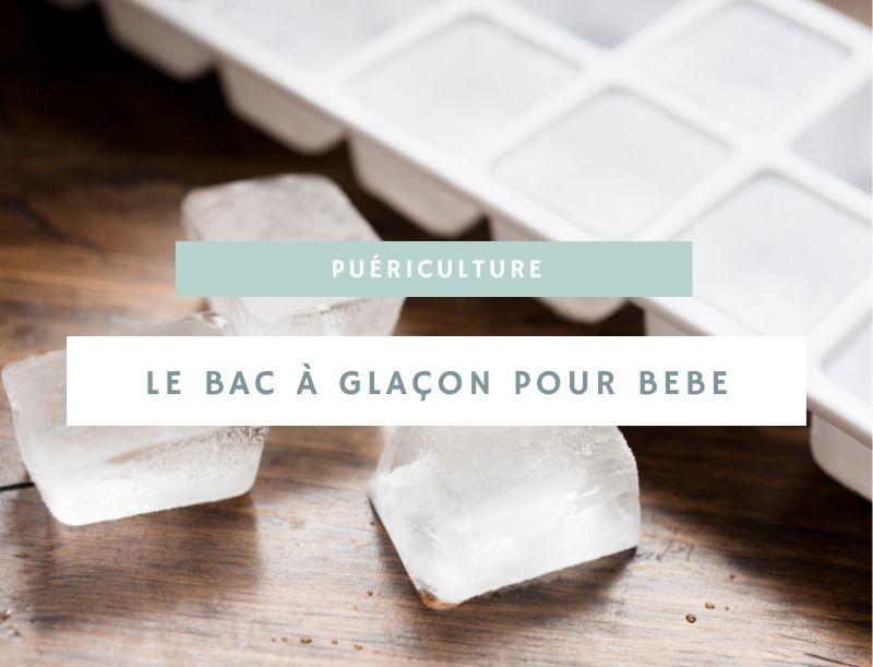 Bac glaçon bébé : un accessoire essentiel pour les jeunes parents
