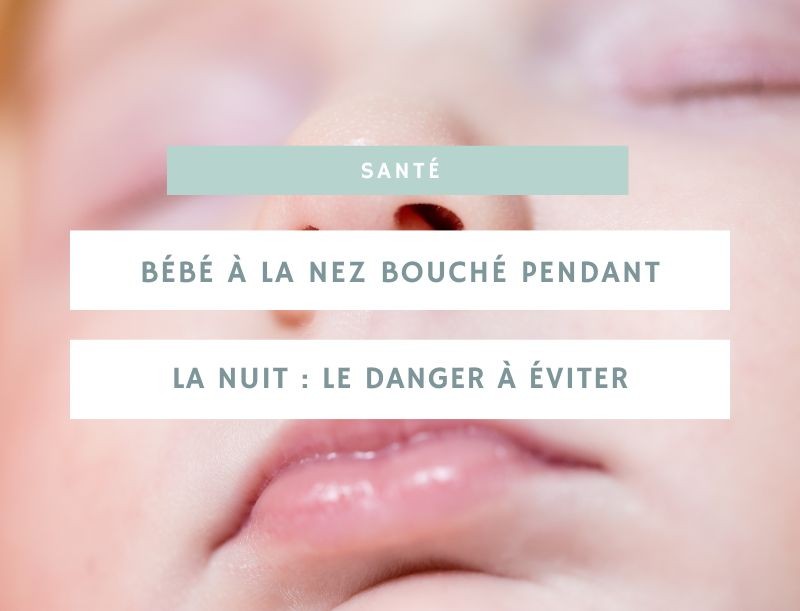 Bébé nez bouché la nuit : comprendre les risques et agir efficacement