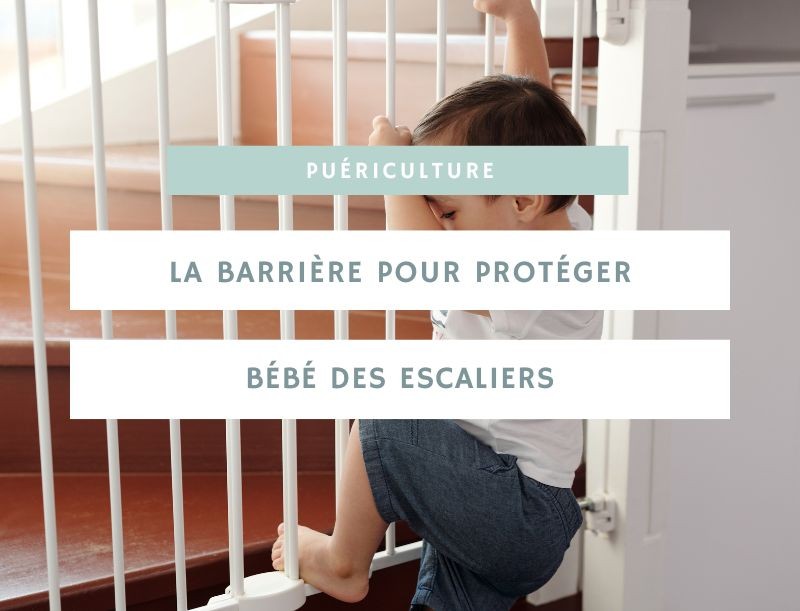 Comment choisir une barrière d'escalier pour bébé : guide complet