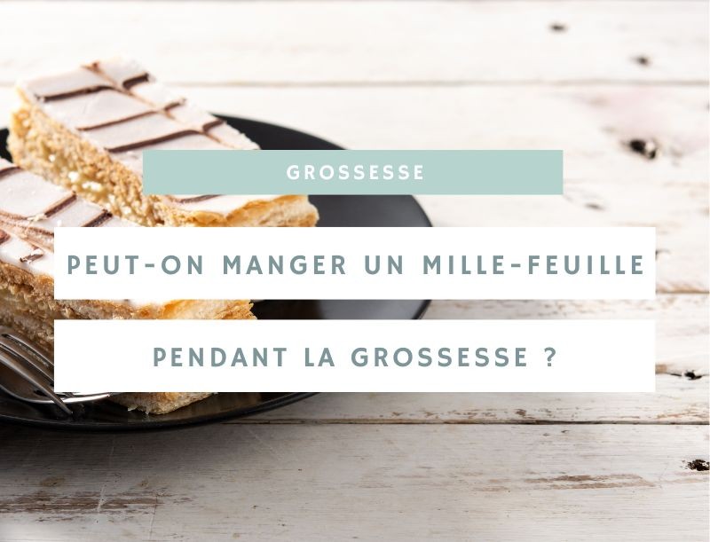 Mille-feuille et grossesse : tout ce qu'il faut savoir