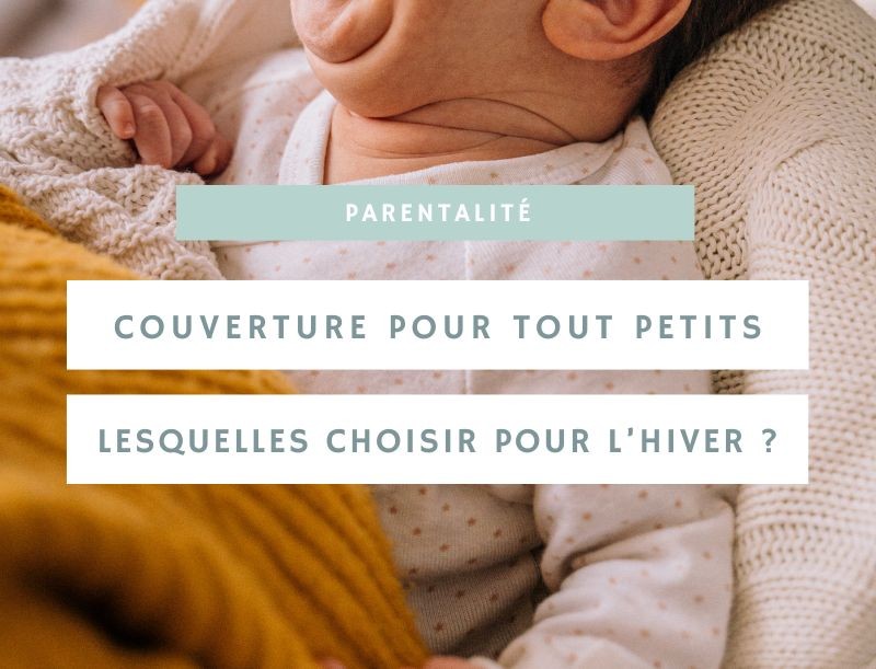 Couvertures pour les tout-petits : lesquelles choisir pour les journées plus froides ?