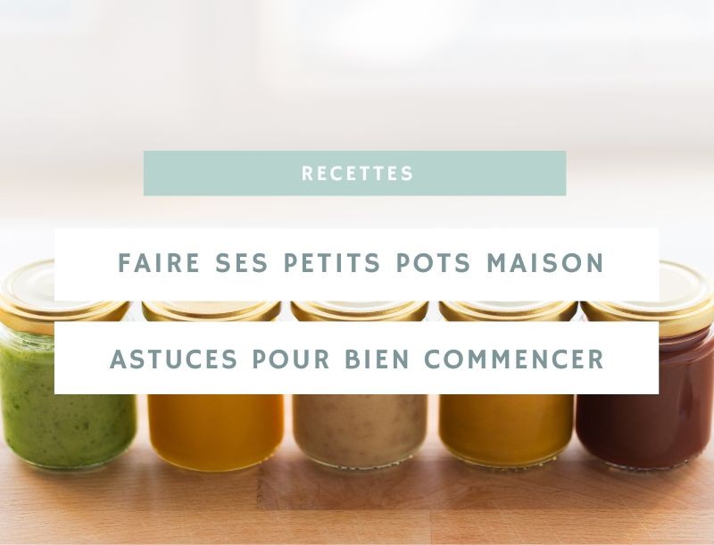 Faire ses petits pots maison : astuces pour bien commencer
