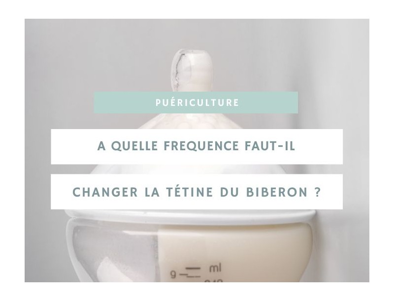 À quelle fréquence faut-il changer la tétine du biberon ?
