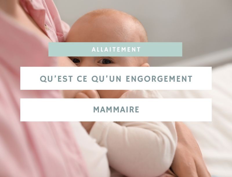 Qu'est-ce qu'un engorgement mammaire ?