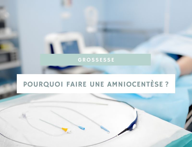 Pourquoi faire une amniocentèse ?