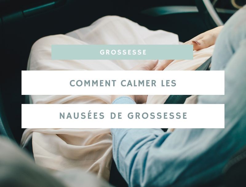 Comment calmer naturellement les nausées de grossesse ?