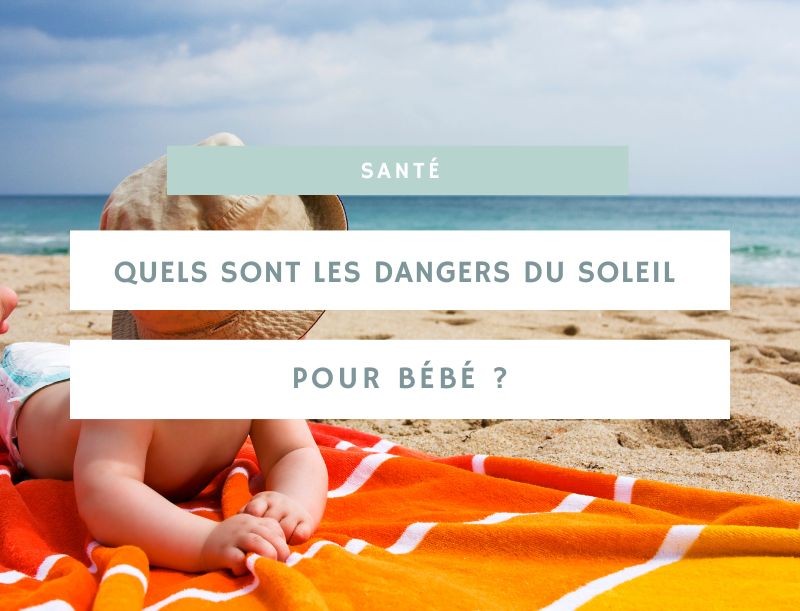Quels sont les dangers du soleil pour bébé ?