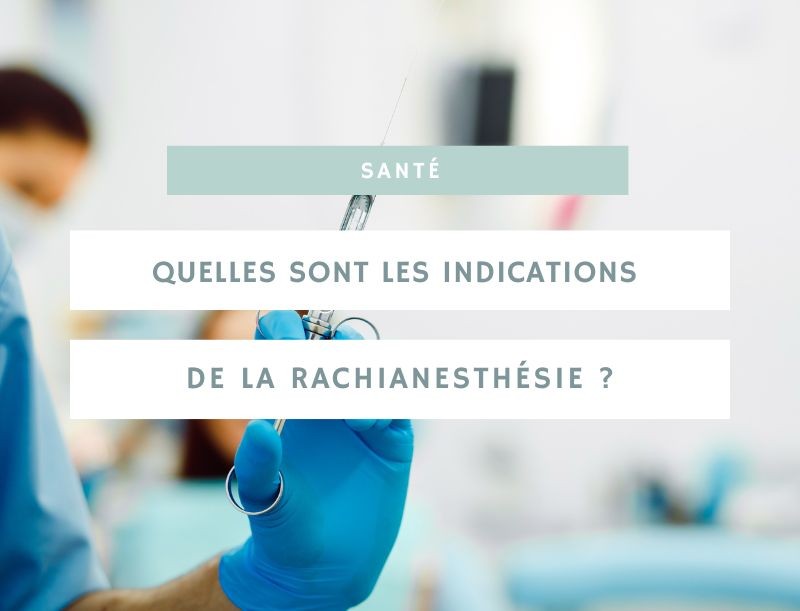 Dans quels cas pratique-t-on une rachianesthésie ?