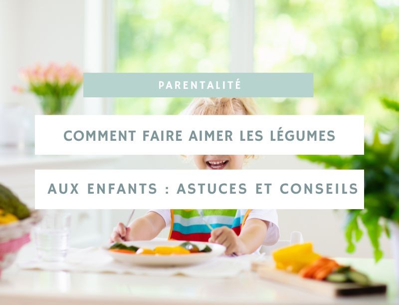 Comment faire aimer les légumes aux enfants : astuces et conseils