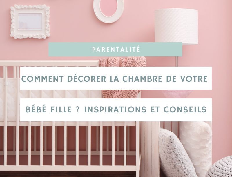 Comment décorer la chambre de votre bébé fille ? Inspirations et conseils