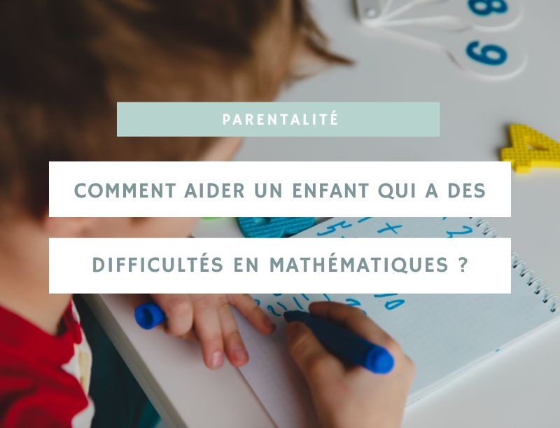 Comment aider un enfant qui a des difficultés en mathématiques ?