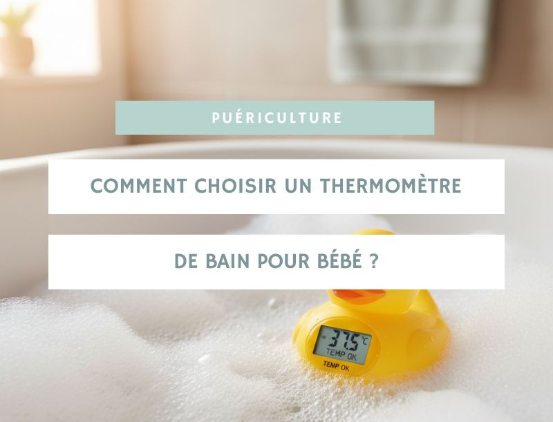 Comment choisir un thermomètre de bain pour bébé ?
