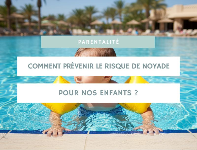 Comment prévenir le risque de noyade pour nos enfants ?