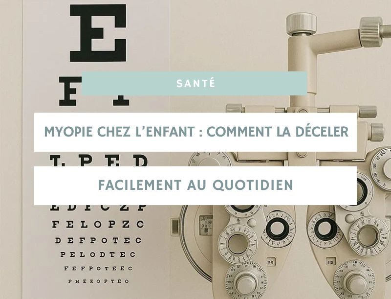 Myopie chez l’enfant : comment la déceler facilement au quotidien