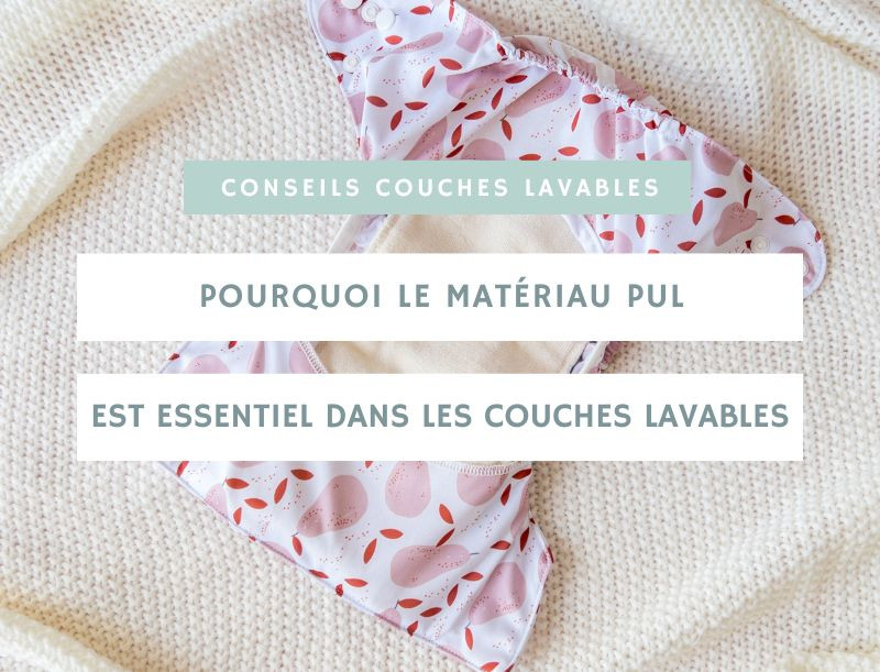 Pourquoi le PUL est essentiel dans les couches lavables : explication technique simplifiée