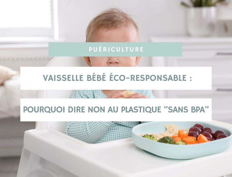 Vaisselle bébé écoresponsable : pourquoi dire non au plastique “sans bpa”