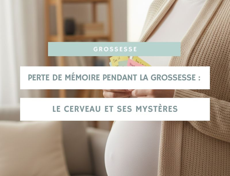 Perte de mémoire pendant la grossesse : le cerveau et ses mystères