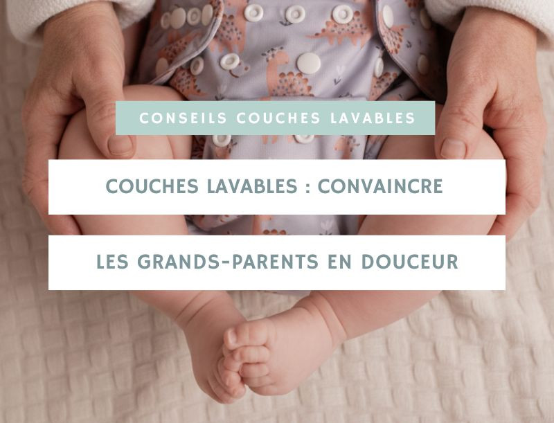 Couches lavables pour grands-parents : trouver les bons arguments pour convaincre en douceur