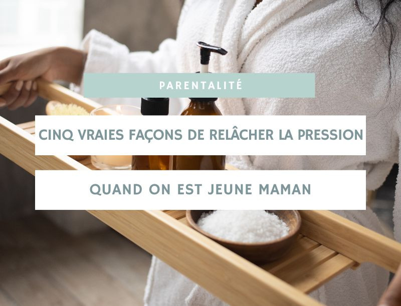 Cinq vraies façons de relâcher la pression quand on est jeune maman