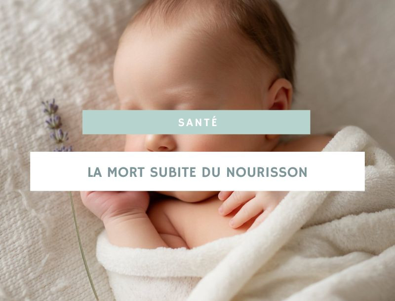Mort subite du nourrisson : comprendre, prévenir et agir
