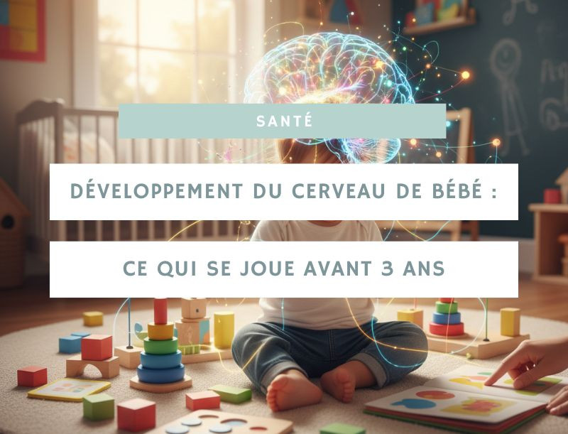 Développement du cerveau de bébé : ce qui se joue avant 3 ans