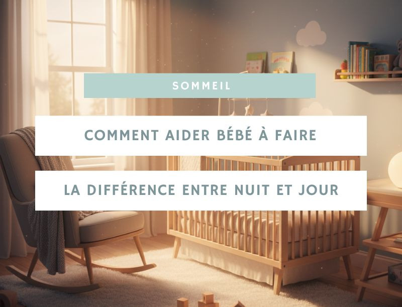 Comment aider bébé à faire la différence entre nuit et jour ?